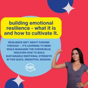 Building Emotional Resilience - What it is and How to Cultivate It.