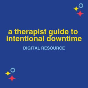 Therapist's Guide for Intentional Downtime